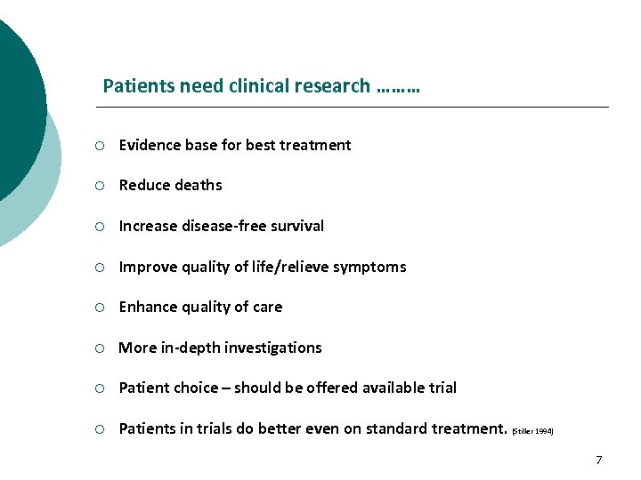 Patients need clinical research ……… ¡ Evidence base for best treatment ¡ Reduce deaths