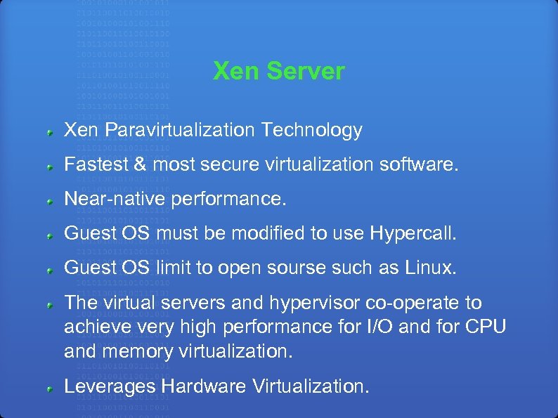 Xen Server Xen Paravirtualization Technology Fastest & most secure virtualization software. Near-native performance. Guest