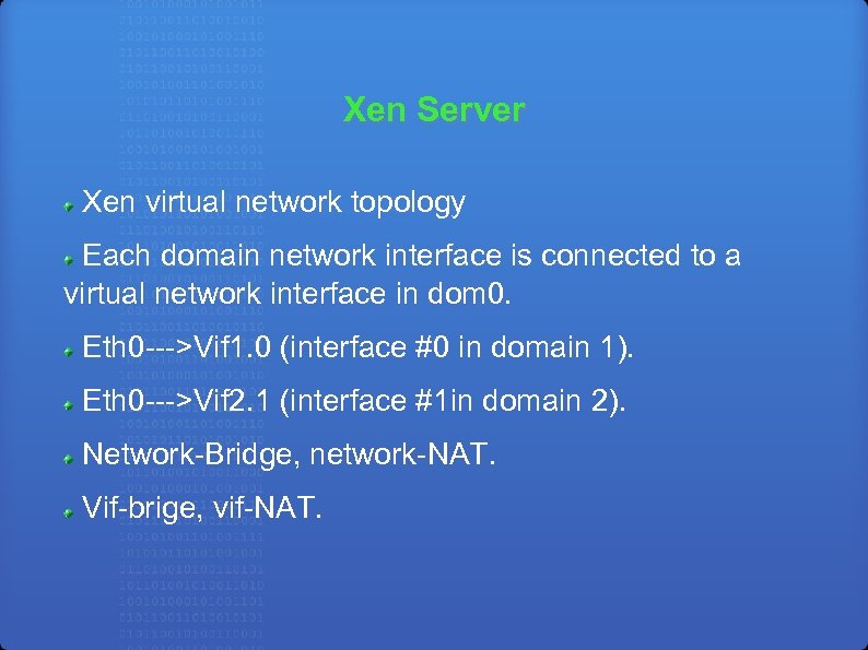 Xen Server Xen virtual network topology Each domain network interface is connected to a