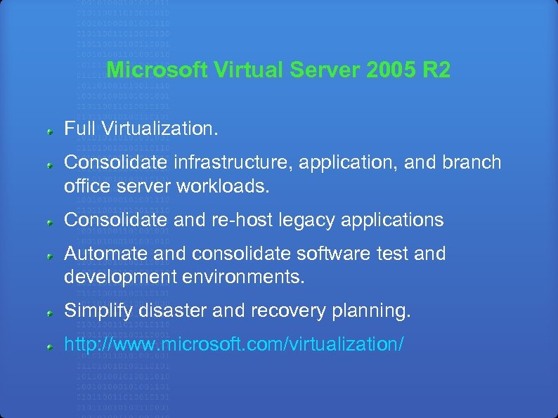Microsoft Virtual Server 2005 R 2 Full Virtualization. Consolidate infrastructure, application, and branch office