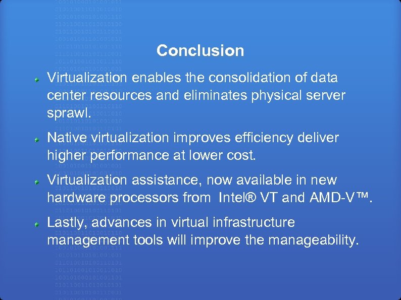 Conclusion Virtualization enables the consolidation of data center resources and eliminates physical server sprawl.