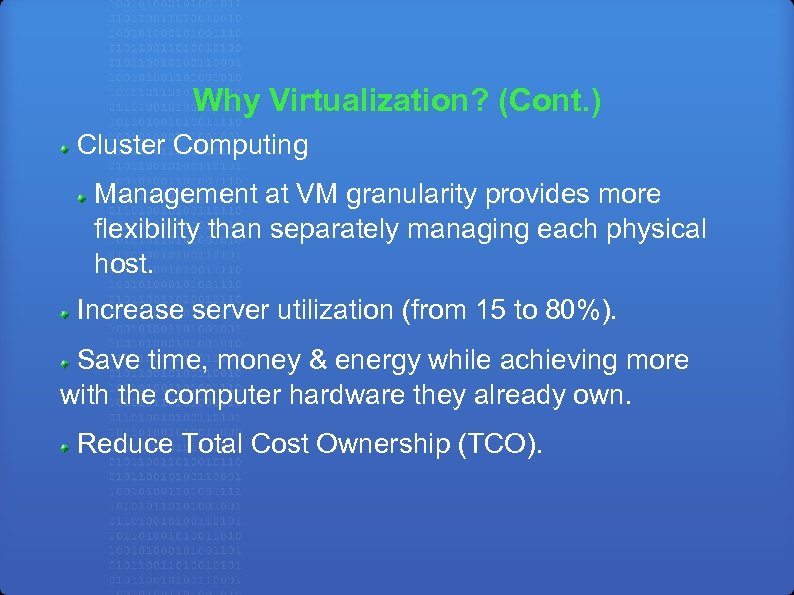 Why Virtualization? (Cont. ) Cluster Computing Management at VM granularity provides more flexibility than