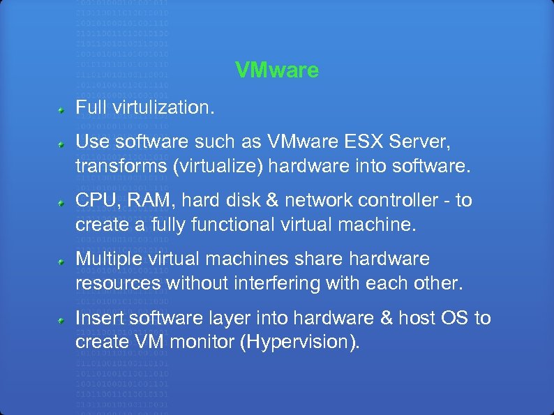 VMware Full virtulization. Use software such as VMware ESX Server, transforms (virtualize) hardware into