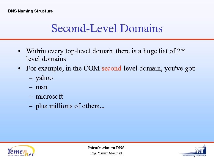 DNS Naming Structure Second-Level Domains • Within every top-level domain there is a huge