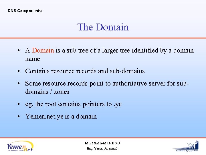 DNS Components The Domain • A Domain is a sub tree of a larger