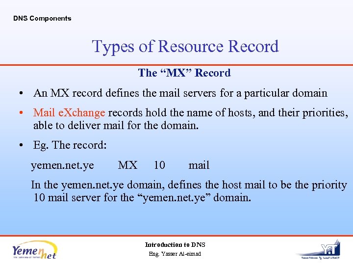 DNS Components Types of Resource Record The “MX” Record • An MX record defines