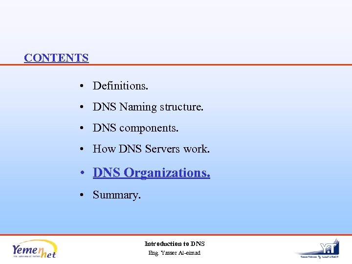 CONTENTS • Definitions. • DNS Naming structure. • DNS components. • How DNS Servers