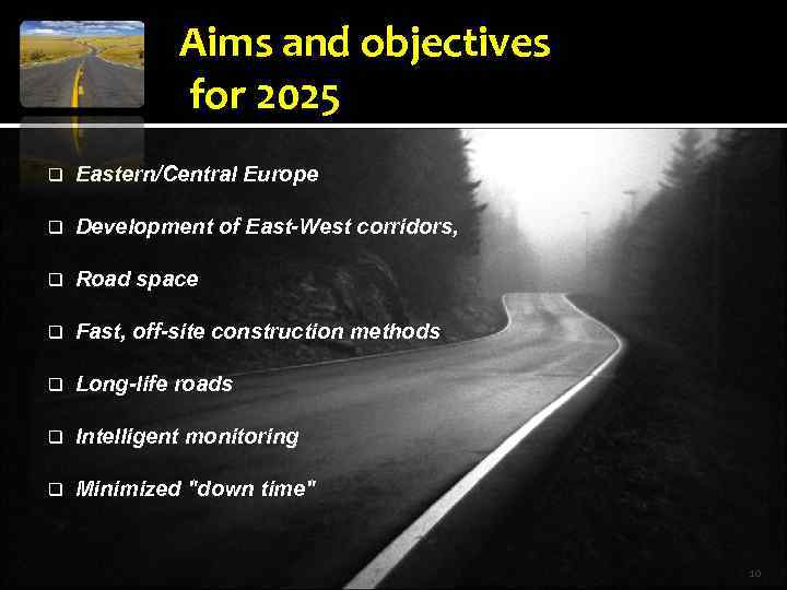 Aims and objectives for 2025 q Eastern/Central Europe q Development of East-West corridors, q