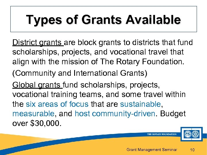 Types of Grants Available District grants are block grants to districts that fund scholarships,