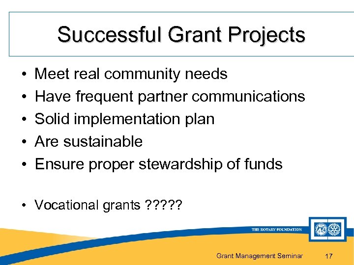 Successful Grant Projects • • • Meet real community needs Have frequent partner communications