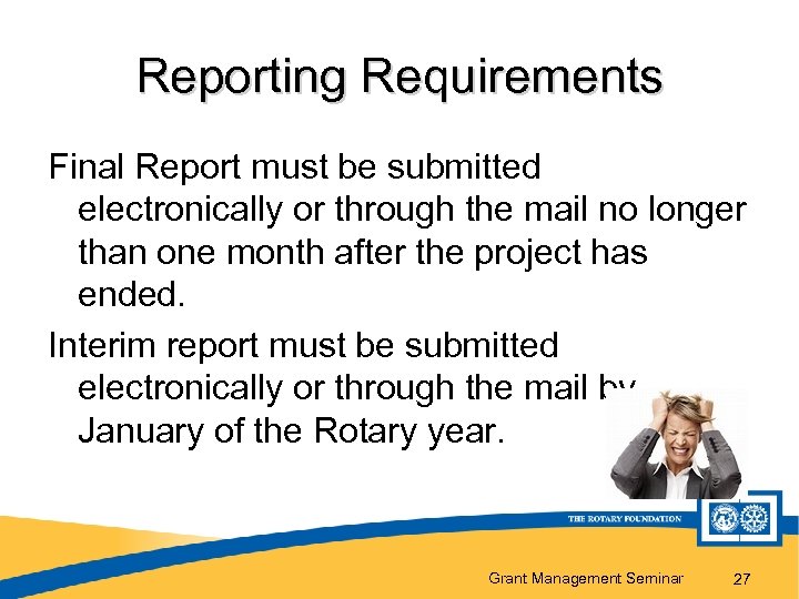 Reporting Requirements Final Report must be submitted electronically or through the mail no longer