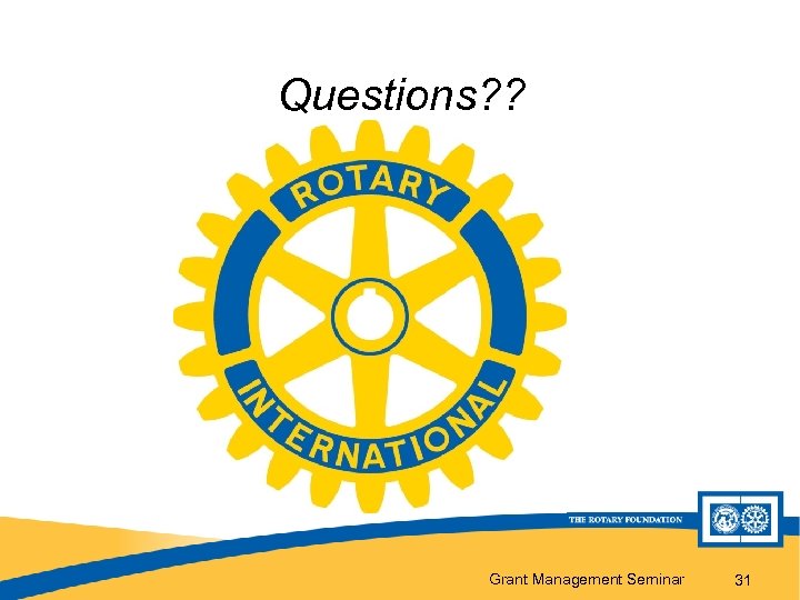 Questions? ? Grant Management Seminar 31 