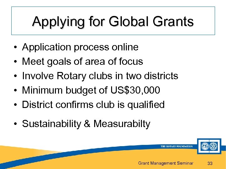 Applying for Global Grants • • • Application process online Meet goals of area
