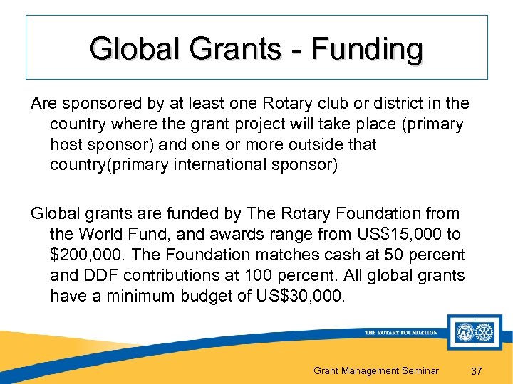 Global Grants - Funding Are sponsored by at least one Rotary club or district