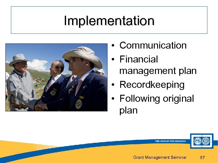 Implementation • Communication • Financial management plan • Recordkeeping • Following original plan Grant