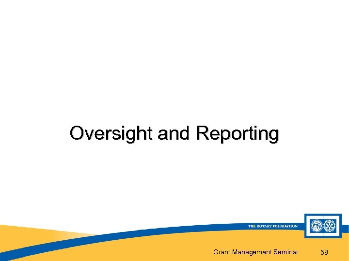 Oversight and Reporting Grant Management Seminar 58 