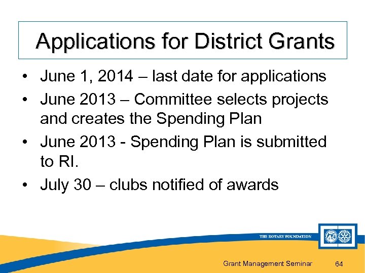  Applications for District Grants • June 1, 2014 – last date for applications