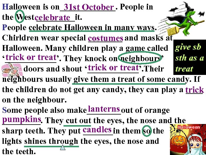 Halloween is on_______. People in 31 st October the West celebrate _____it. People celebrate