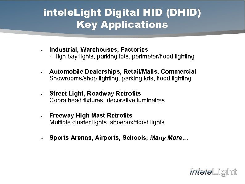 intele. Light Digital HID (DHID) Key Applications ü ü ü Industrial, Warehouses, Factories -