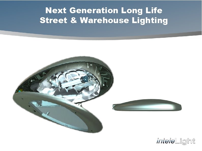 Next Generation Long Life Street & Warehouse Lighting 