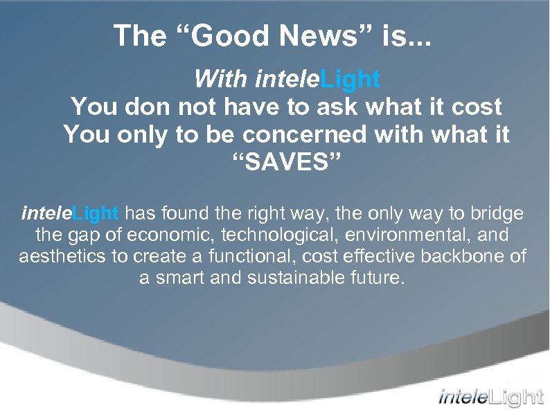 The “Good News” is. . . With intele. Light You don not have to