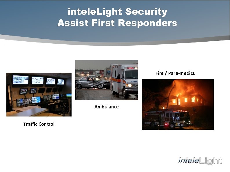 intele. Light Security Assist First Responders Fire / Para-medics Ambulance Traffic Control 