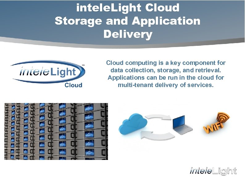 intele. Light Cloud Storage and Application Delivery Cloud computing is a key component for