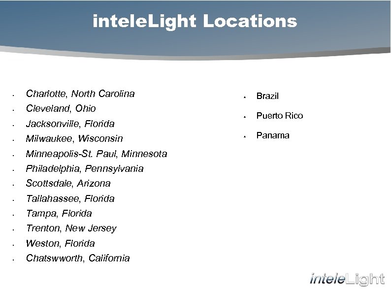 intele. Light Locations • Charlotte, North Carolina • Cleveland, Ohio • Jacksonville, Florida •