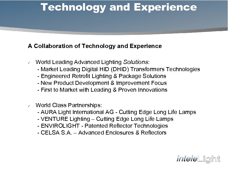 Technology and Experience A Collaboration of Technology and Experience ü ü World Leading Advanced