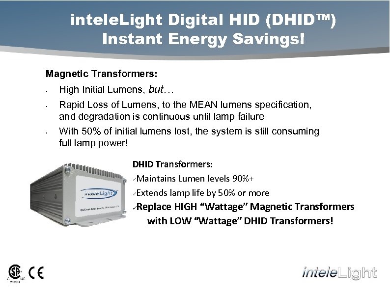 intele. Light Digital HID (DHID™) Instant Energy Savings! Magnetic Transformers: • • • High
