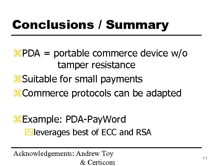Conclusions / Summary z. PDA = portable commerce device w/o tamper resistance z. Suitable