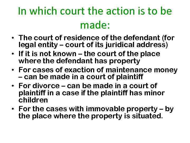 In which court the action is to be made: • The court of residence