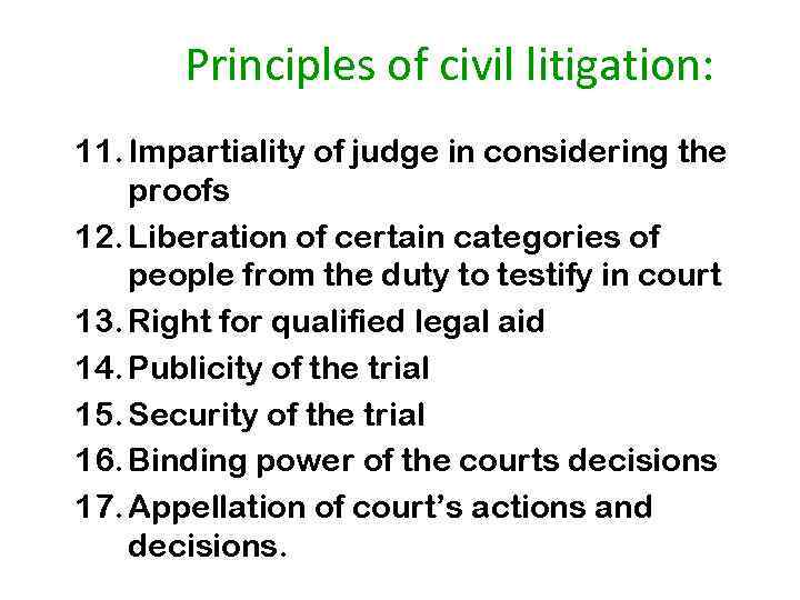Principles of civil litigation: 11. Impartiality of judge in considering the proofs 12. Liberation