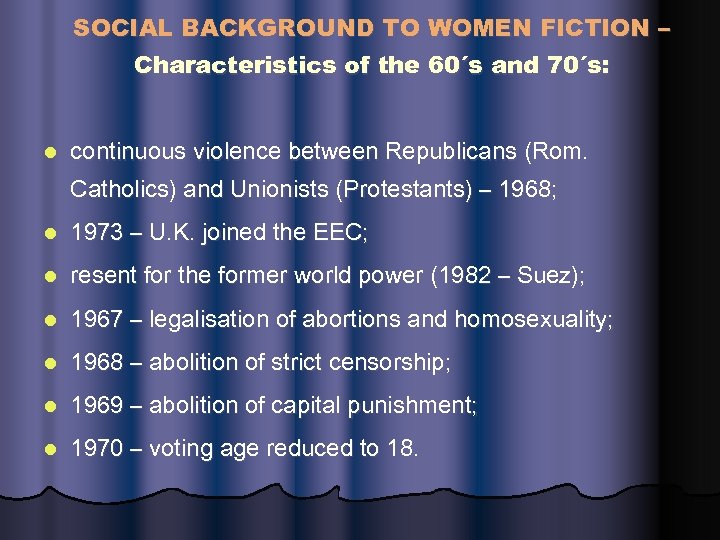 SOCIAL BACKGROUND TO WOMEN FICTION – Characteristics of the 60´s and 70´s: l continuous