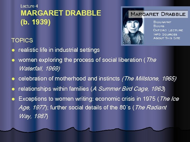 Lecture 4 MARGARET DRABBLE (b. 1939) TOPICS l realistic life in industrial settings l