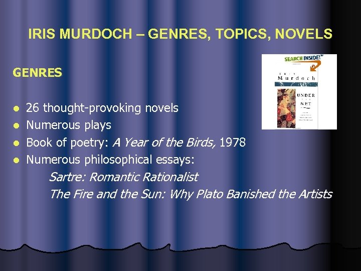 IRIS MURDOCH – GENRES, TOPICS, NOVELS GENRES l l 26 thought-provoking novels Numerous plays