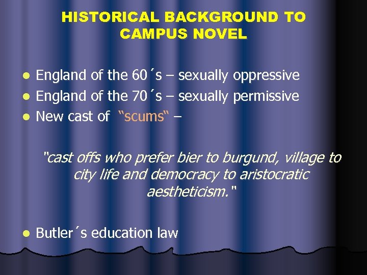 HISTORICAL BACKGROUND TO CAMPUS NOVEL England of the 60´s – sexually oppressive l England