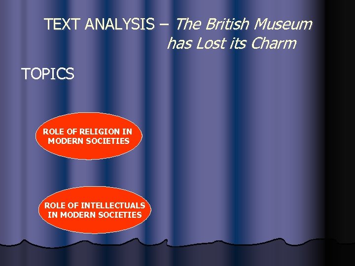 TEXT ANALYSIS – The British Museum has Lost its Charm TOPICS ROLE OF RELIGION
