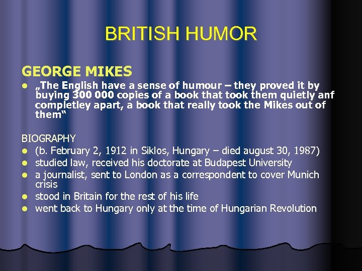 BRITISH HUMOR GEORGE MIKES l „The English have a sense of humour – they