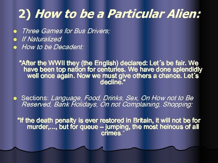 2) How to be a Particular Alien: l l l Three Games for Bus