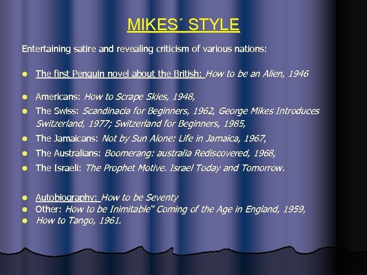 MIKES´ STYLE Entertaining satire and revealing criticism of various nations: l The first Penguin