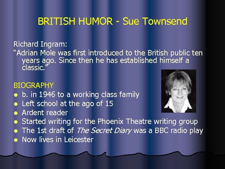 BRITISH HUMOR - Sue Townsend Richard Ingram: “Adrian Mole was first introduced to the