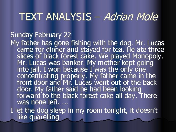 TEXT ANALYSIS – Adrian Mole Sunday February 22 My father has gone fishing with