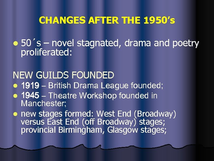 CHANGES AFTER THE 1950’s l 50´s – novel stagnated, drama and poetry proliferated: NEW