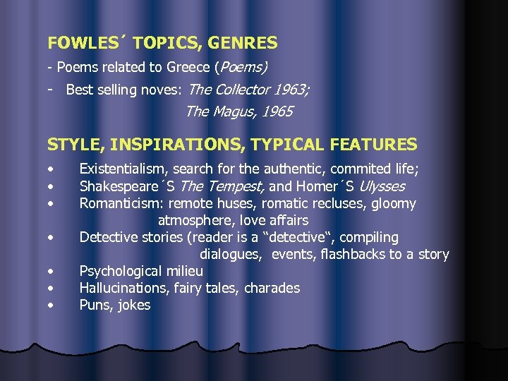 FOWLES´ TOPICS, GENRES - Poems related to Greece (Poems) - Best selling noves: The