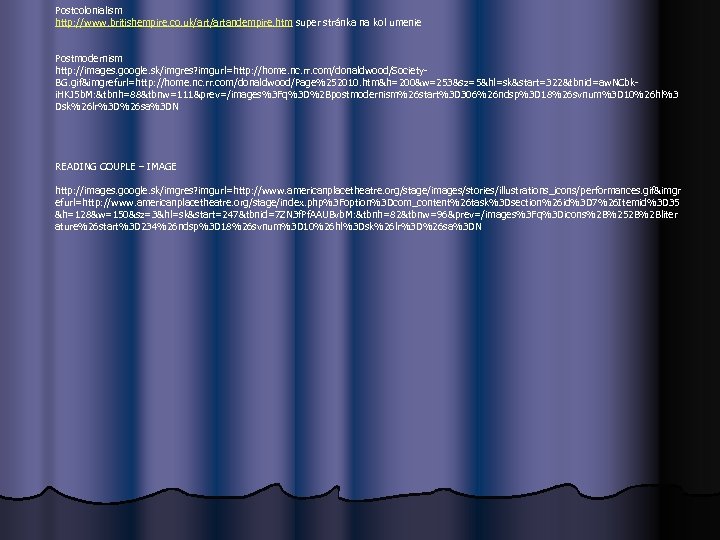 Postcolonialism http: //www. britishempire. co. uk/artandempire. htm super stránka na kol umenie Postmodernism http: