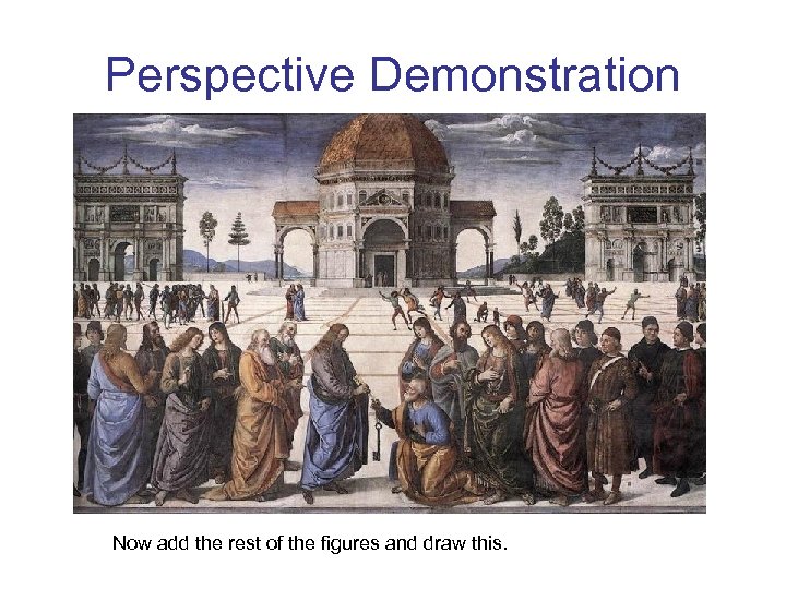 Perspective Demonstration Now add the rest of the figures and draw this. 