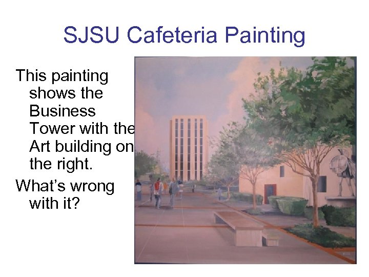 SJSU Cafeteria Painting This painting shows the Business Tower with the Art building on