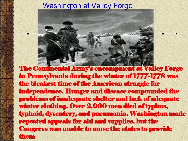 Washington at Valley Forge The Continental Army’s encampment at Valley Forge in Pennsylvania during