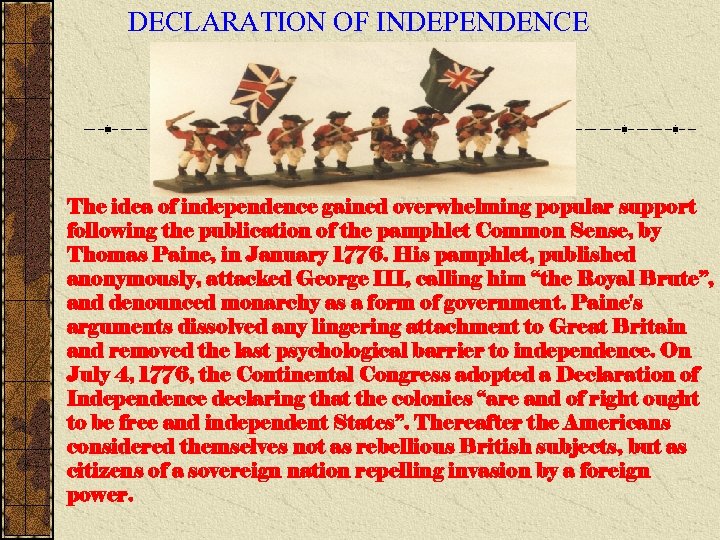 DECLARATION OF INDEPENDENCE The idea of independence gained overwhelming popular support following the publication